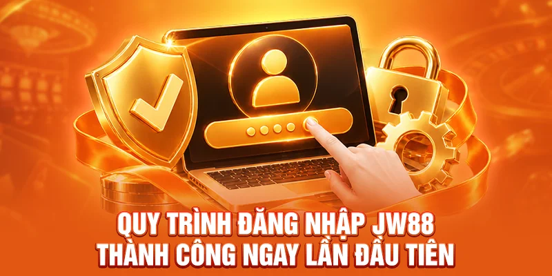 Quy trình đăng nhập JW88 thành công ngay lần đầu tiên